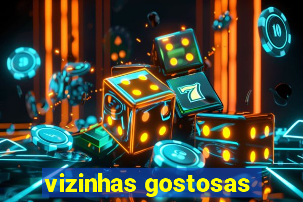 vizinhas gostosas